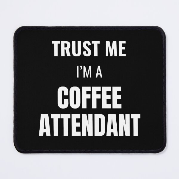 Item preview, Trust Me I'm a Coffee Attendant (White) designed and sold by ShipCrewNation.