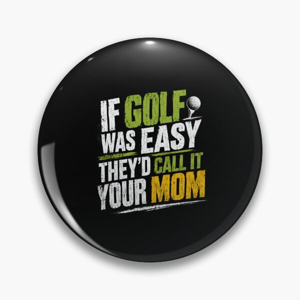 Item preview, If Golf Was Easy They'd Call It Your Mom Golf Humor Golfer Lover designed and sold by HumansStuck12.