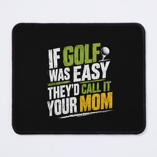 Item preview, If Golf Was Easy They'd Call It Your Mom Golf Humor Golfer Lover designed and sold by HumansStuck12.