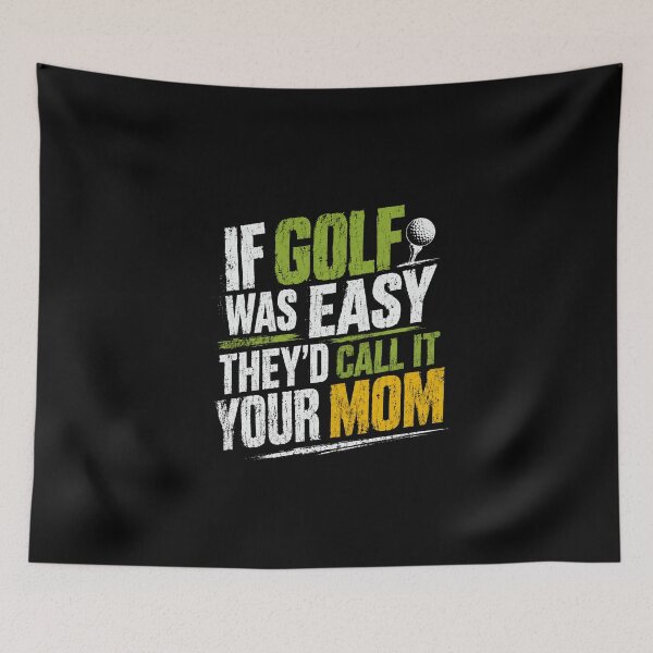 Item preview, If Golf Was Easy They'd Call It Your Mom Golf Humor Golfer Lover designed and sold by HumansStuck12.