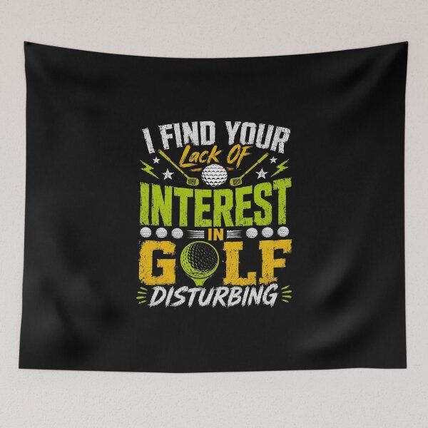 Item preview, I Find Your Lack Of Interest In Golf Disturbing Golfer Humor Golf Player Fan designed and sold by HumansStuck12.