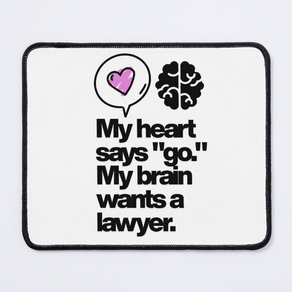 Item preview, MEME PHRASES: My heart says "go." My brain wants a lawyer. designed and sold by infinitearte.