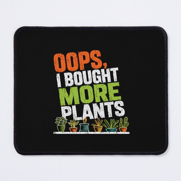 Item preview, Oops I Bought More Plants Plant Lover Houseplant Enthusiast designed and sold by HumansStuck12.