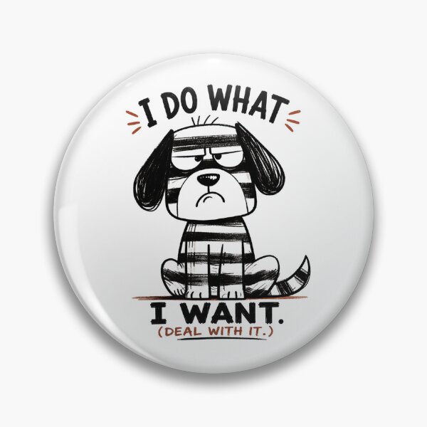 Item preview, I Do What I Want (Deal With It) – Funny Stubborn Dog Illustration designed and sold by AnyGil.