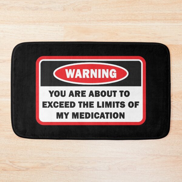 Item preview, You are Exceeding The Limits of My Medication designed and sold by EnchantedOwl.