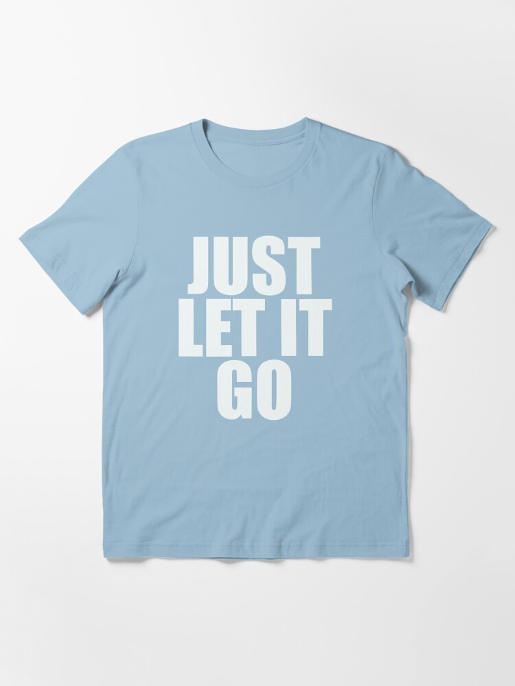 just let it go shirt