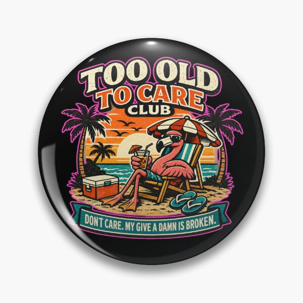 Item preview, Too old to care club designed and sold by HiPatti.