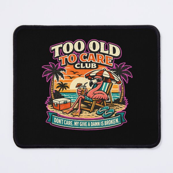 Item preview, Too old to care club designed and sold by HiPatti.