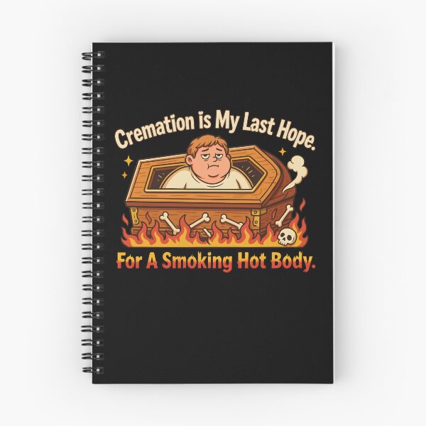Item preview, Cremation is My Last Hope for A Smoking Hot Body designed and sold by Mateusz Majcherek.