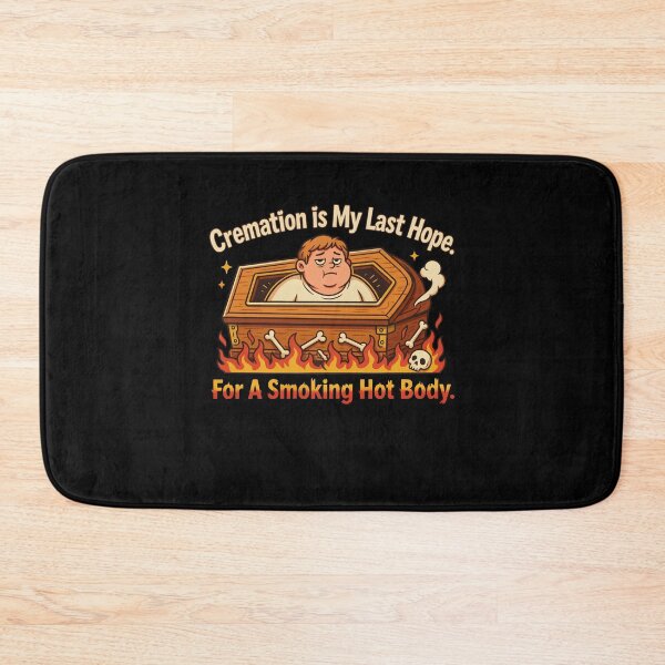 Item preview, Cremation is My Last Hope for A Smoking Hot Body designed and sold by Mateusz Majcherek.