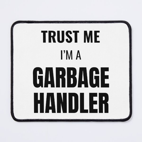 Item preview, Trust Me I'm a Garbage Handler (Black) designed and sold by ShipCrewNation.