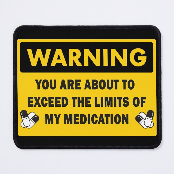 Item preview, You are Exceeding The Limits of My Medication designed and sold by EnchantedOwl.