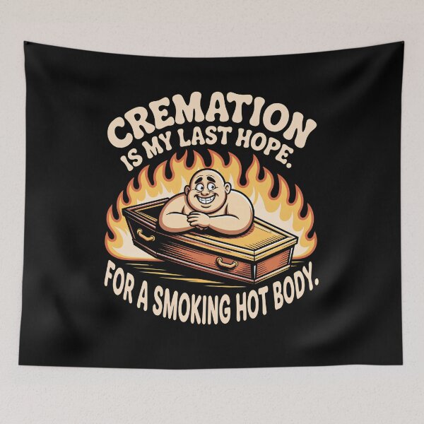 Item preview, Cremation is My Last Hope for A Smoking Hot Body designed and sold by Mateusz Majcherek.