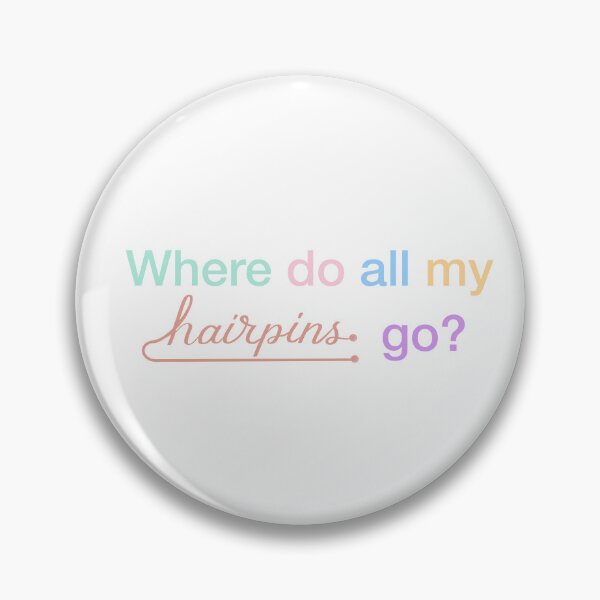 Item preview, Where Did All My Hairpins Go? | Funny Bobby Pin Quote designed and sold by pinkystickstore.