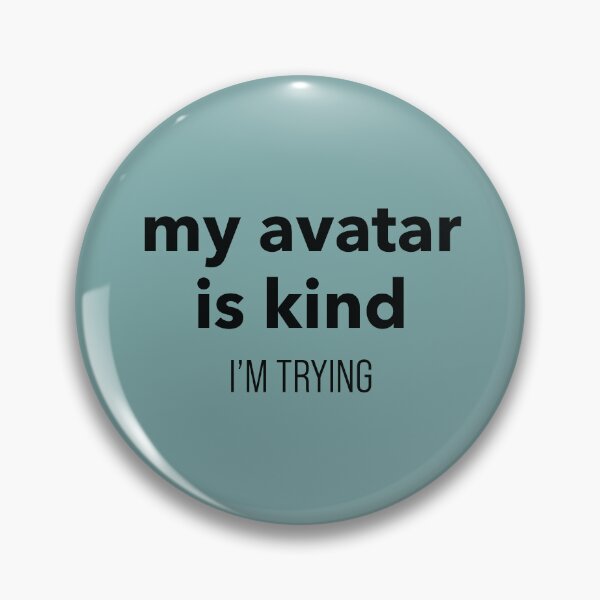 Item preview,  Avatar Sarcastic Quote “My Avatar Is Kind. I'm Trying”  Relatable Meme Typography Design designed and sold by MadebyDi.