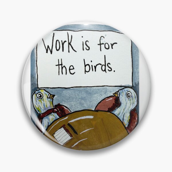 Item preview, Work is for the Birds designed and sold by samsonet-art.