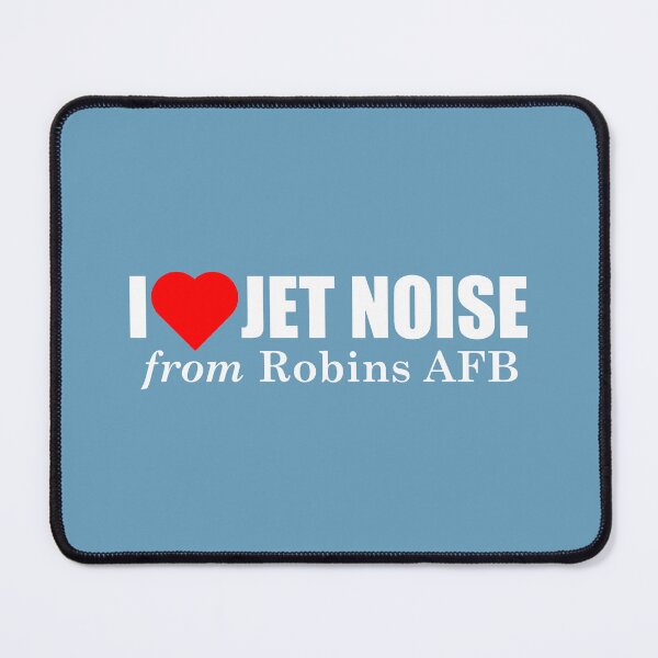 Item preview, I Love Jet Noise from Robins AFB designed and sold by longneckgoosie.