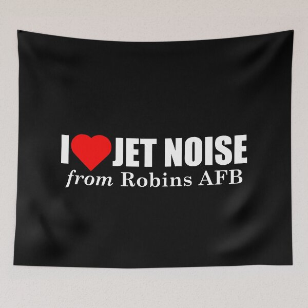 Item preview, I Love Jet Noise from Robins AFB designed and sold by longneckgoosie.