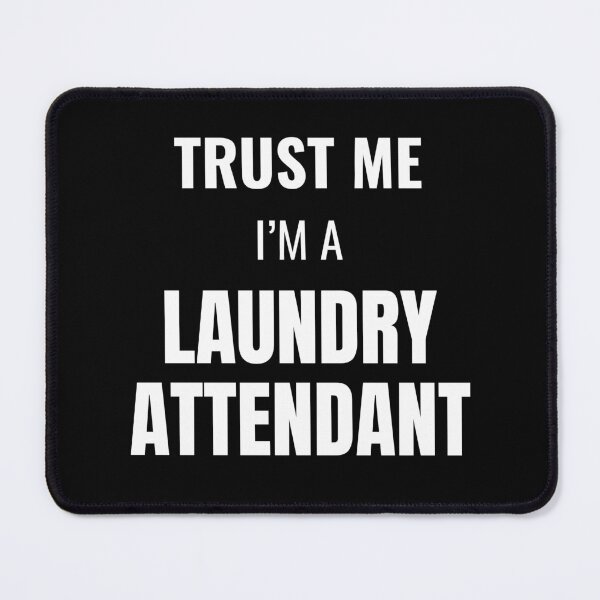Item preview, Trust Me I'm a Laundry Attendant (White) designed and sold by ShipCrewNation.