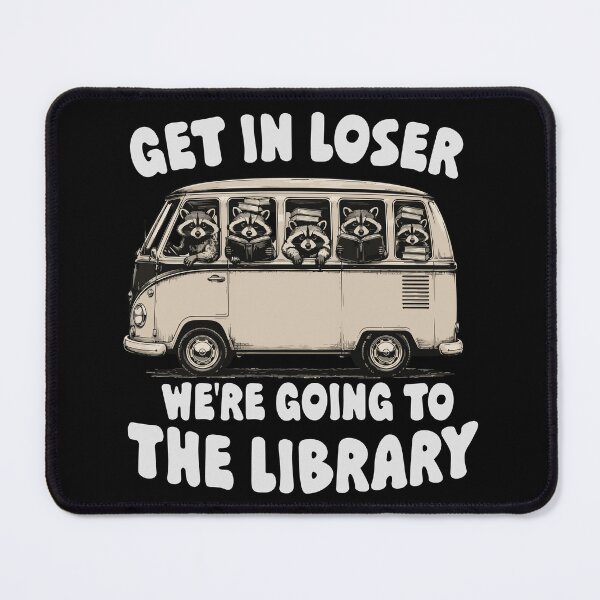 Item preview, Get In Loser We're Going To The Library designed and sold by khallidaart.