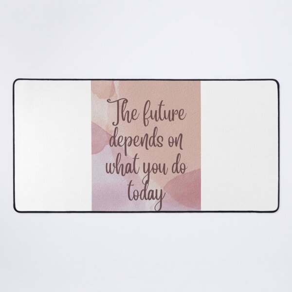 Item preview, The Future Depends On What You Do Today designed and sold by NNCollection.