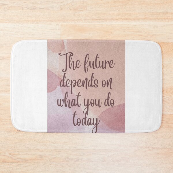 Item preview, The Future Depends On What You Do Today designed and sold by NNCollection.
