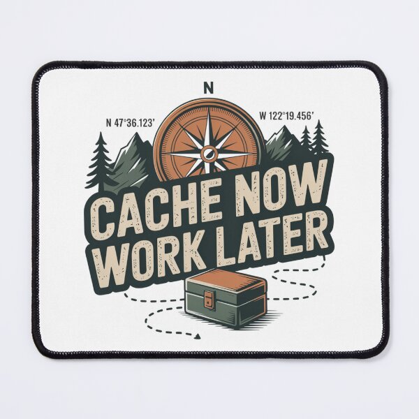 Item preview, Cache Now Work Later - Funny Geocaching Design designed and sold by IamKristopher.