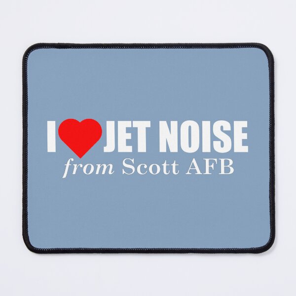 Item preview, I Love Jet Noise from Scott AFB designed and sold by longneckgoosie.