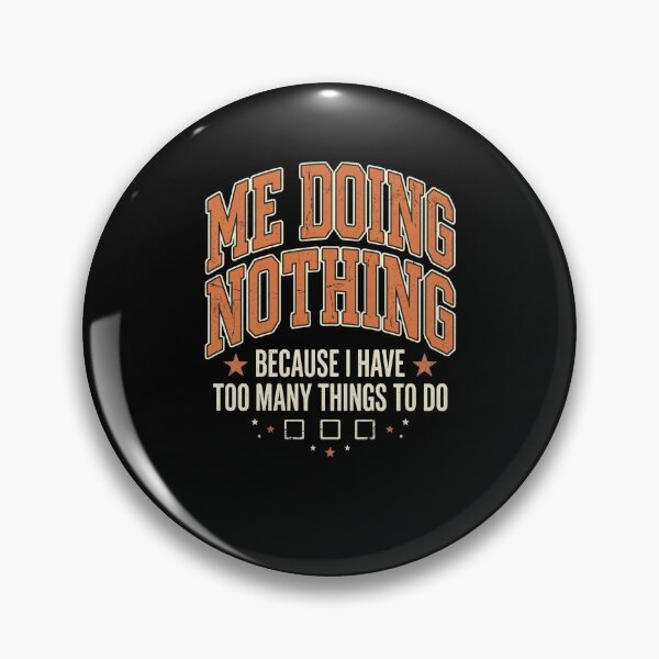Item preview, Me Doing Nothing Too Many Things To Do Funny designed and sold by snowry.