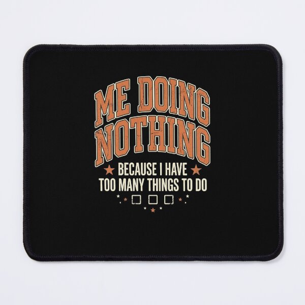 Item preview, Me Doing Nothing Too Many Things To Do Funny designed and sold by snowry.