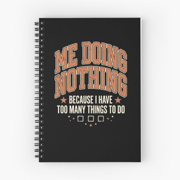 Item preview, Me Doing Nothing Too Many Things To Do Funny designed and sold by snowry.