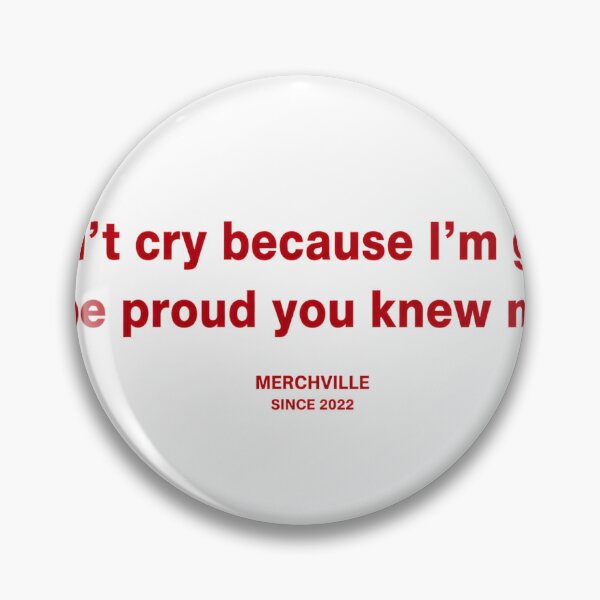 Item preview, don't cry because I'm gone, be proud you knew me designed and sold by JokersFactory.