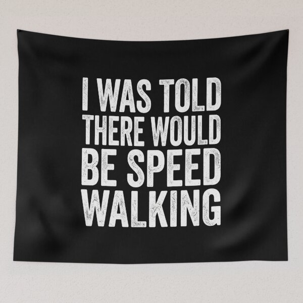 Item preview, I Was Told There Would Be Speed Walking Funny Walker T-Shirt | Race Walking Humor Graphic Gift designed and sold by Trendably.