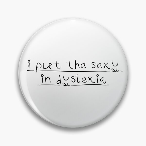 Item preview, i put the sexy in dyslexia designed and sold by Thatgreyconnie1.