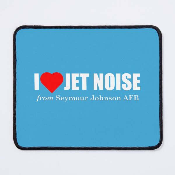 Item preview, I Love Jet Noise from Seymour Johnson AFB designed and sold by longneckgoosie.