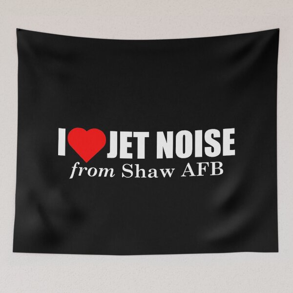Item preview, I Love Jet Noise from Shaw AFB designed and sold by longneckgoosie.