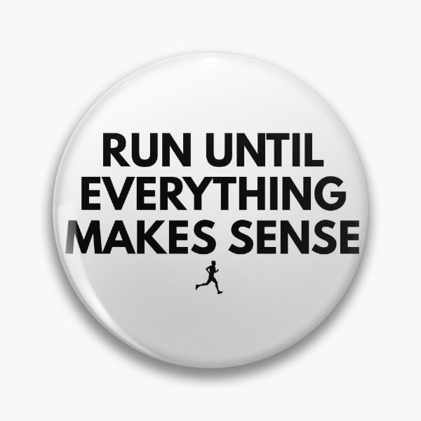 Item preview, Run Until Everything Makes Sense designed and sold by RunningWhiskers.