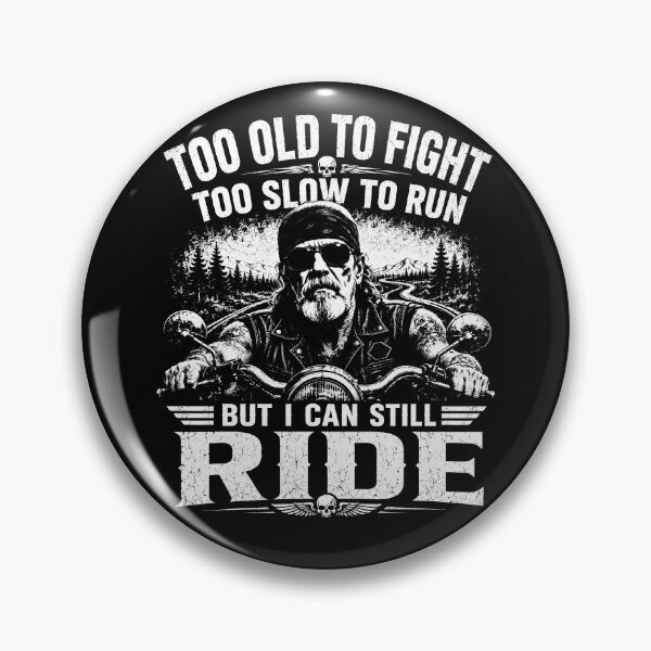Item preview, Too Old To Fight Too Slow To Run But I Can Still Ride – Funny Biker Motorcycle Design designed and sold by PosiMCreations.