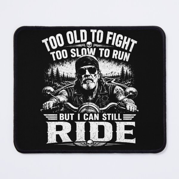 Item preview, Too Old To Fight Too Slow To Run But I Can Still Ride – Funny Biker Motorcycle Design designed and sold by PosiMCreations.