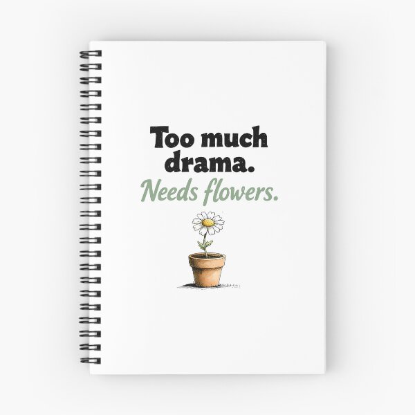 Item preview, Too Much Drama? Needs More Flowers – Funny Daisy Quote designed and sold by MaciejRudzinsky.