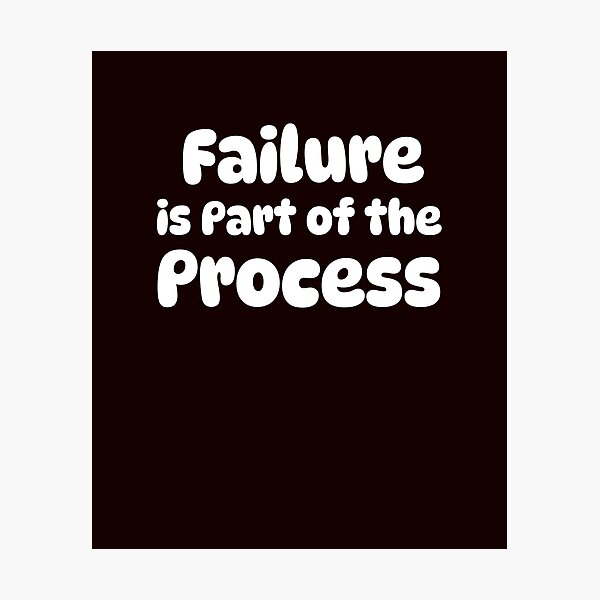 Item preview, Failure is Part of the Process designed and sold by Beverly Kempf.