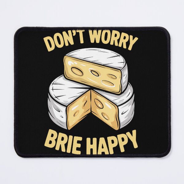 Item preview, DON’T WORRY BRIE HAPPY designed and sold by jkrphoto.