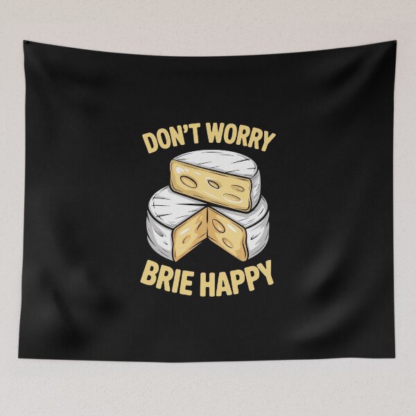 Item preview, DON’T WORRY BRIE HAPPY designed and sold by jkrphoto.