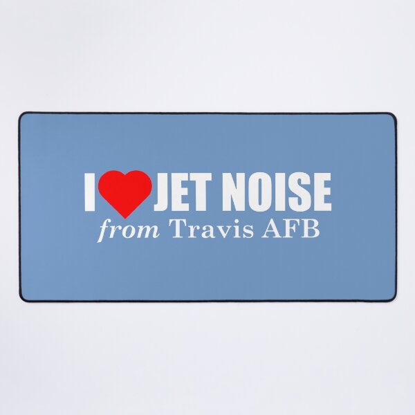 Item preview, I Love Jet Noise from Travis AFB designed and sold by longneckgoosie.