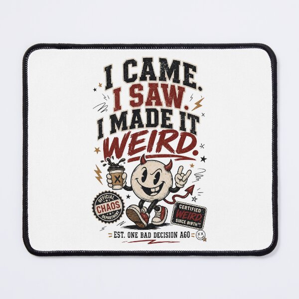 Item preview, I Came I Saw I Made It Weird designed and sold by Fashvora.