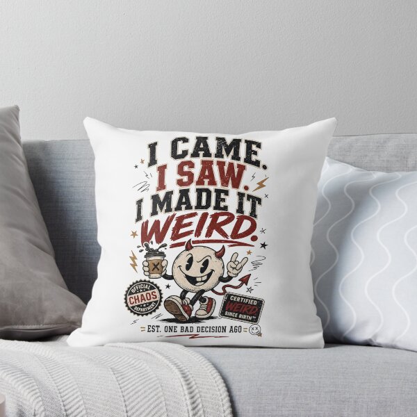 Item preview, I Came I Saw I Made It Weird designed and sold by Fashvora.