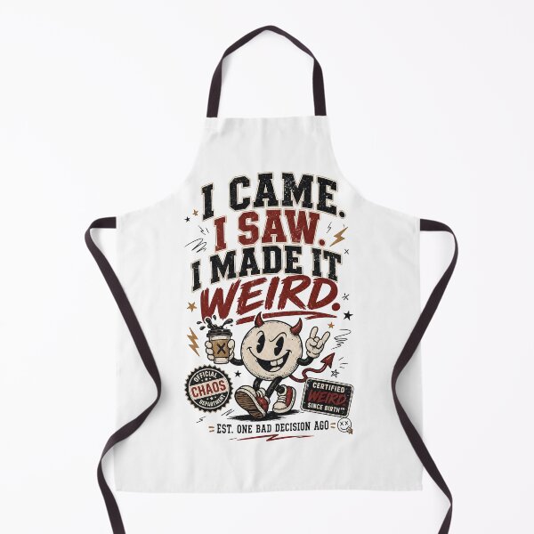 Item preview, I Came I Saw I Made It Weird designed and sold by Fashvora.