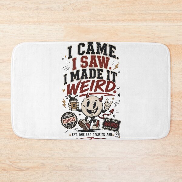 Item preview, I Came I Saw I Made It Weird designed and sold by Fashvora.
