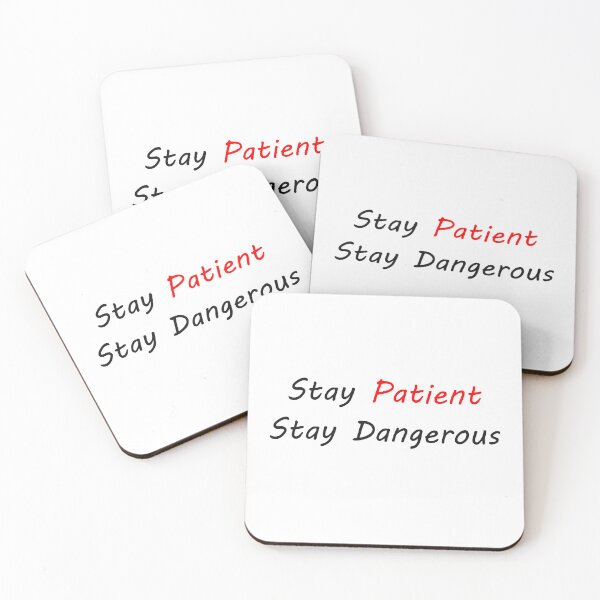 Item preview, Stay Patient Stay Dangerous designed and sold by BigBoyFunky.