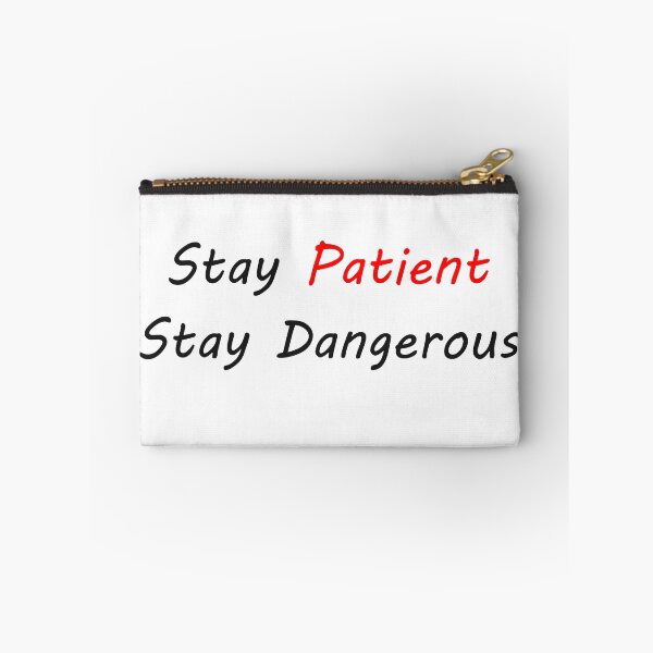 Item preview, Stay Patient Stay Dangerous designed and sold by BigBoyFunky.